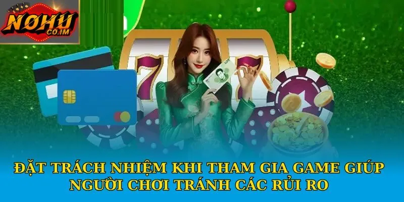 Đặt trách nhiệm khi tham gia game giúp người chơi tránh các rủi ro