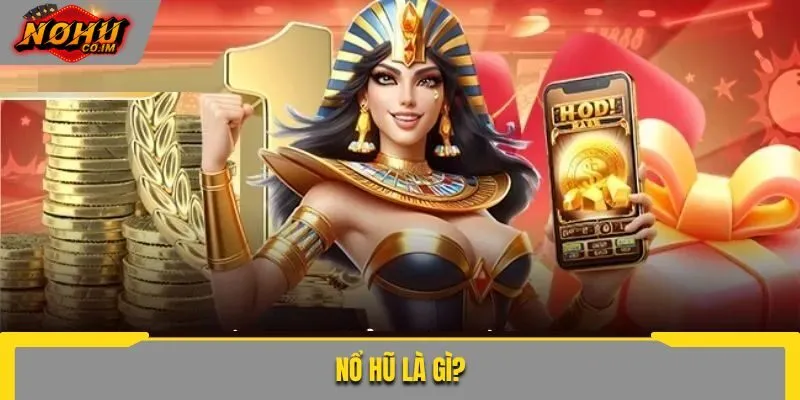 nổ hũ là gì
